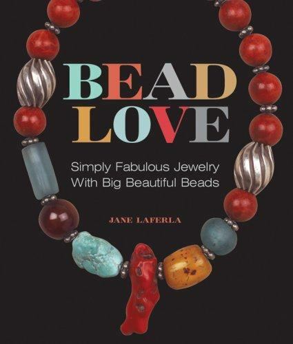 Bead Love by Jane LaFerla – Fabulous Jewelry Designs with Big Beautiful Beads Hardcover 2007