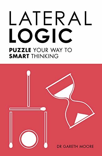 Lateral Logic: Puzzle Your Way to Smart Thinking By Dr. Gareth M