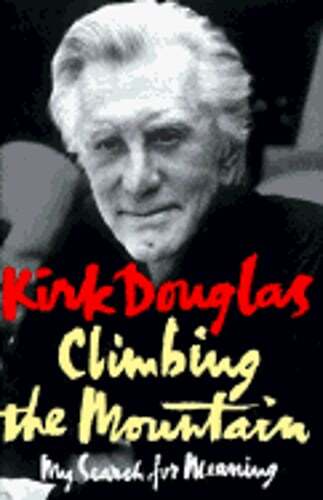 Climbing the Mountain: My Search for Meaning by Kirk Douglas: Used