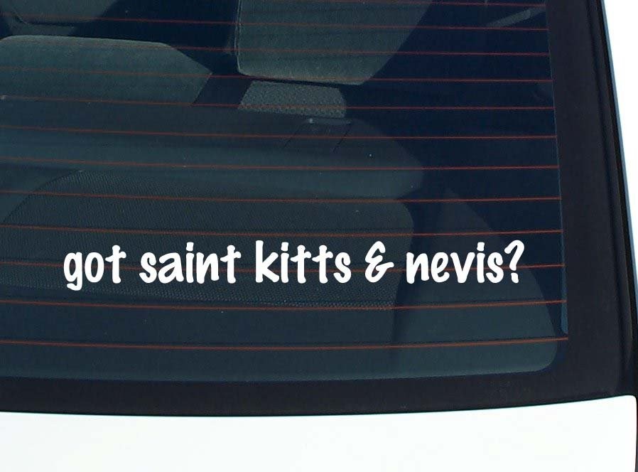 Got Saint Kitts & Nevis Car Decal Bumper Sticker Vinyl Funny Joke Window