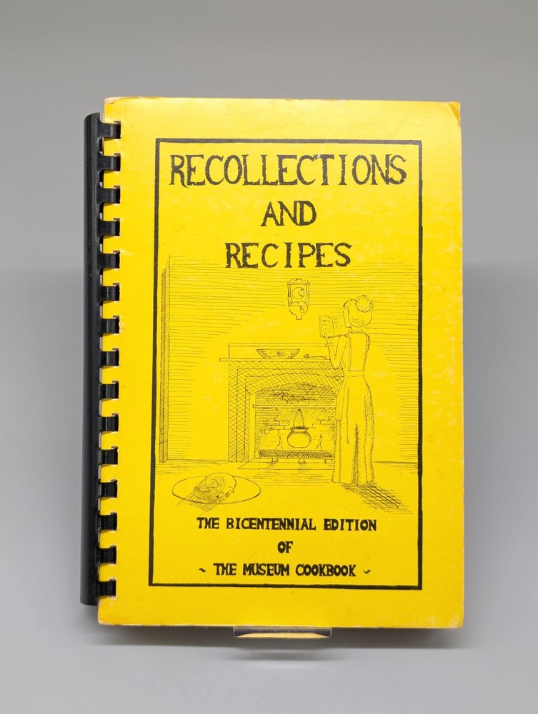 Vintage Recollections And Recipes Museum Cookbook 1974 Bicentennial Edition