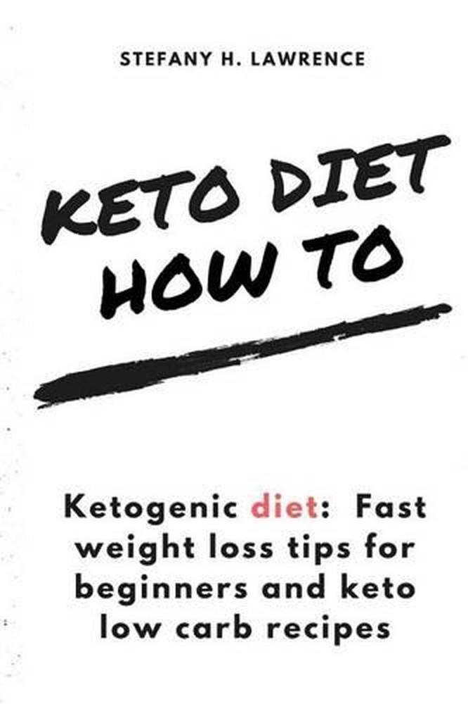 Ketogenic diet: Fast weight loss tips for beginners and keto low carb recipes by